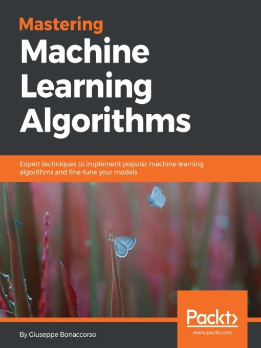 Title details for Mastering Machine Learning Algorithms by Giuseppe Bonaccorso - Available